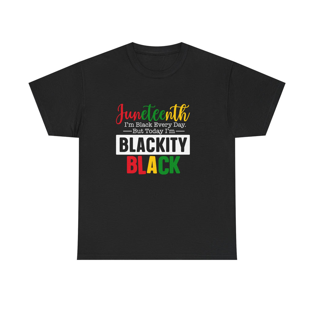 Juneteenth "Blackity Black" T-Shirt – Juneteenth Celebration Tee