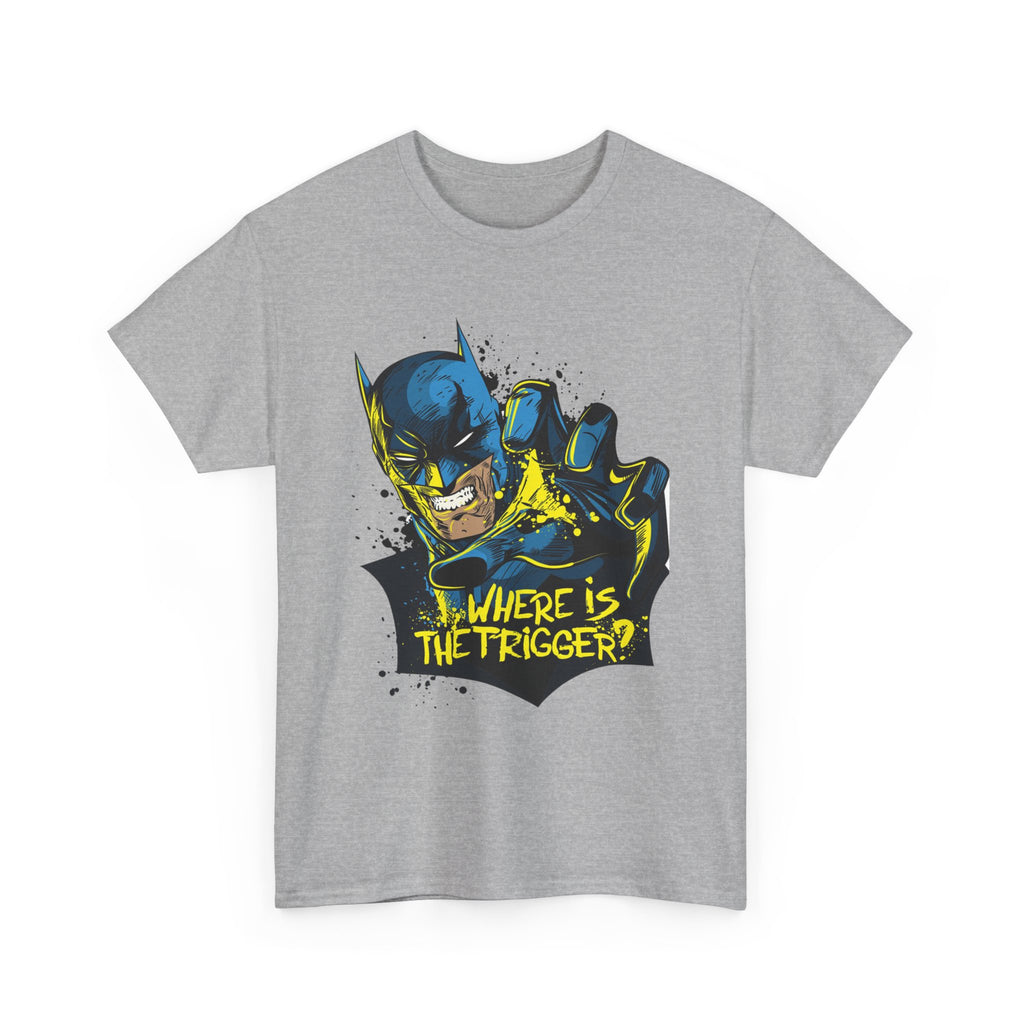 Batman "Where's Is The Trigger" Unisex Heavy Cotton Tee