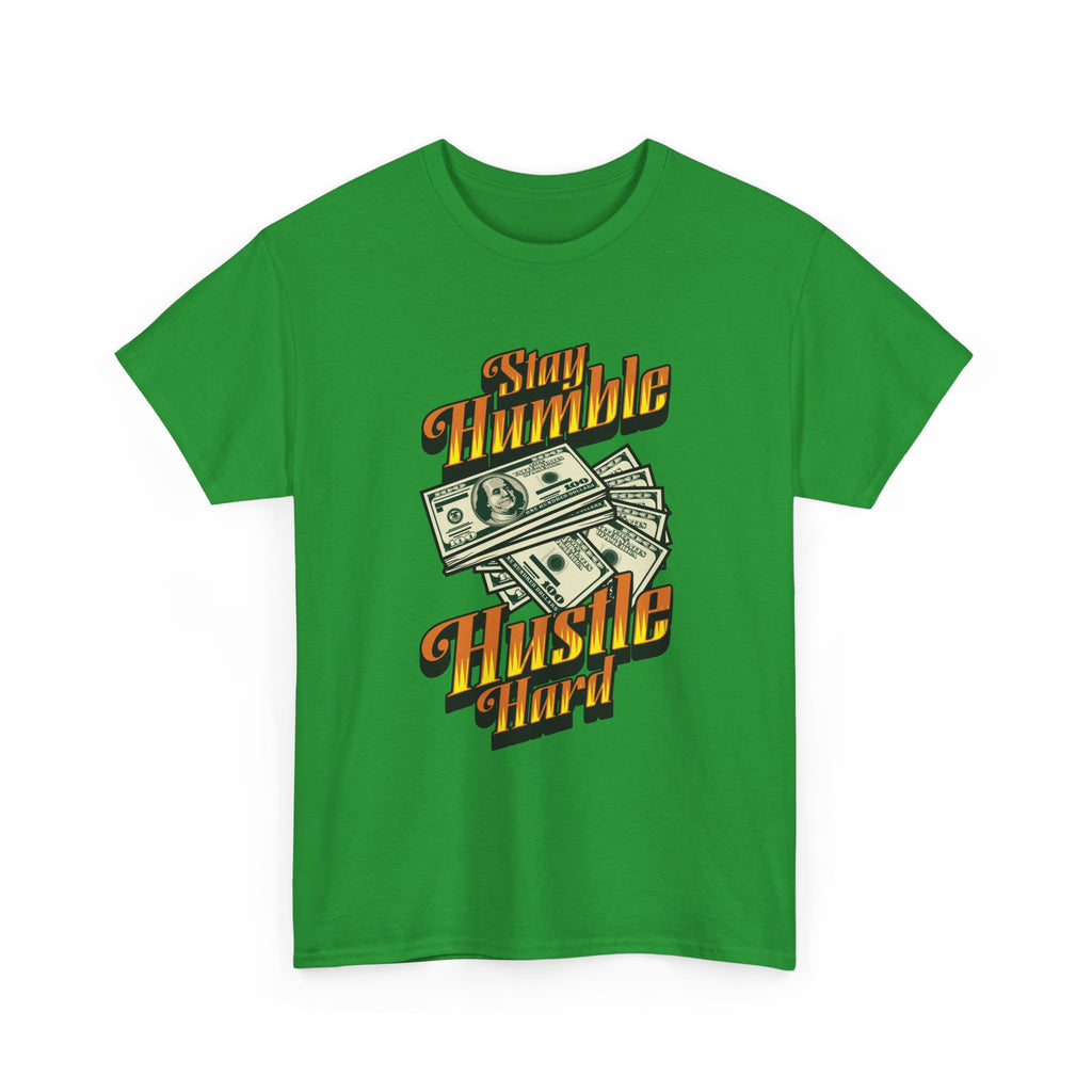 Hustle Hard Tee — “Stay Humble Hustle Hard” Graphic T-Shirt with Cash Design