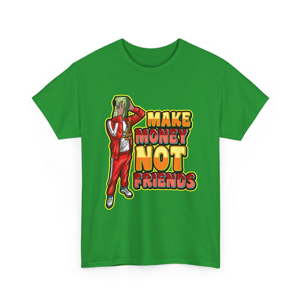 Make Money Not Friends T-Shirt