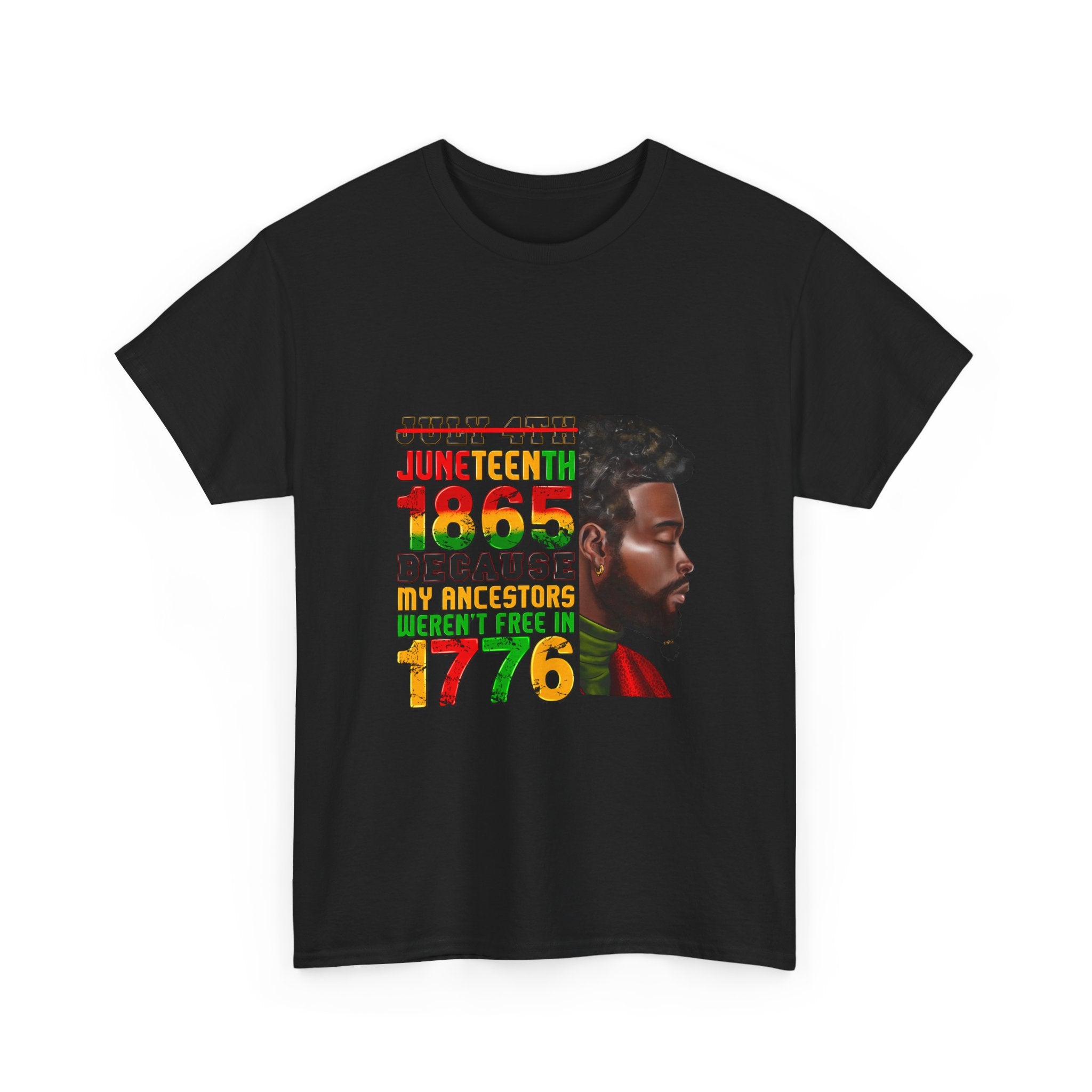 Juneteenth 1865 T-Shirt — "Because My Ancestors Weren't Free in 1776" Black Heritage Tee