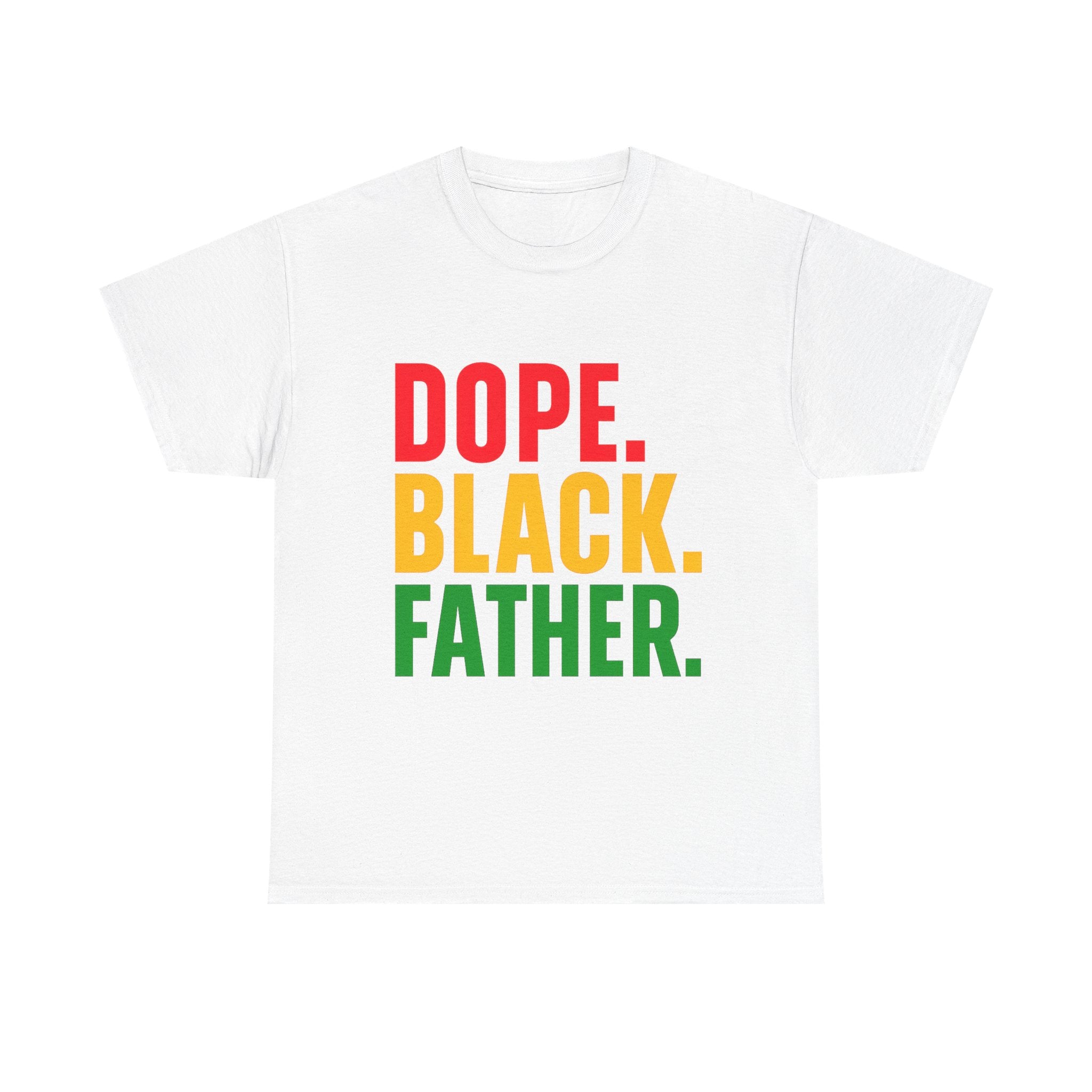 Dope. Black. Father. T-Shirt — Bold Afrocentric Father's Day Tee