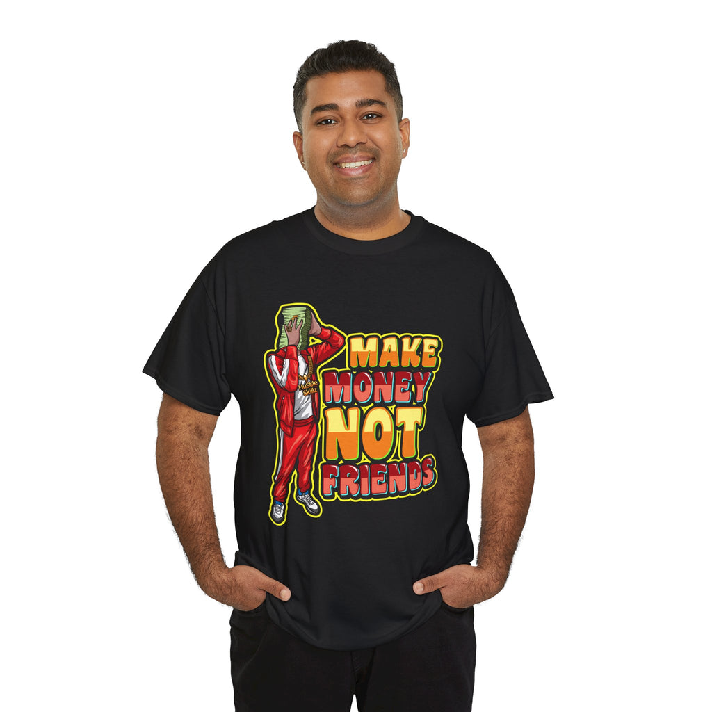 Make Money Not Friends T-Shirt