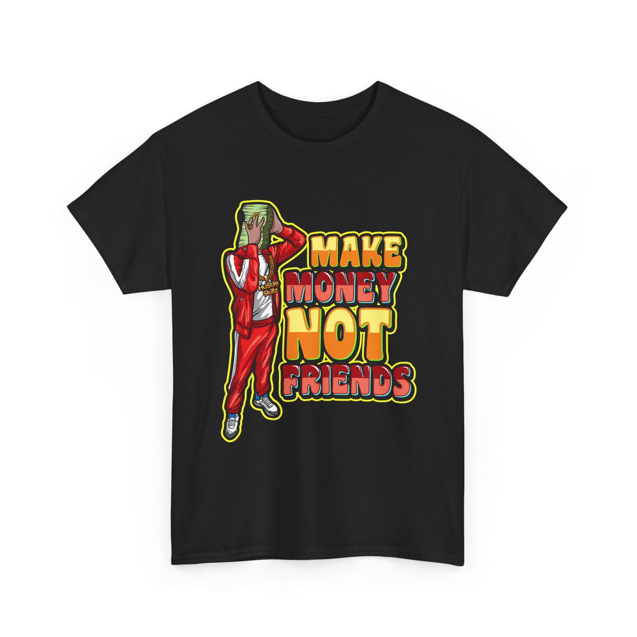 Make Money Not Friends T-Shirt