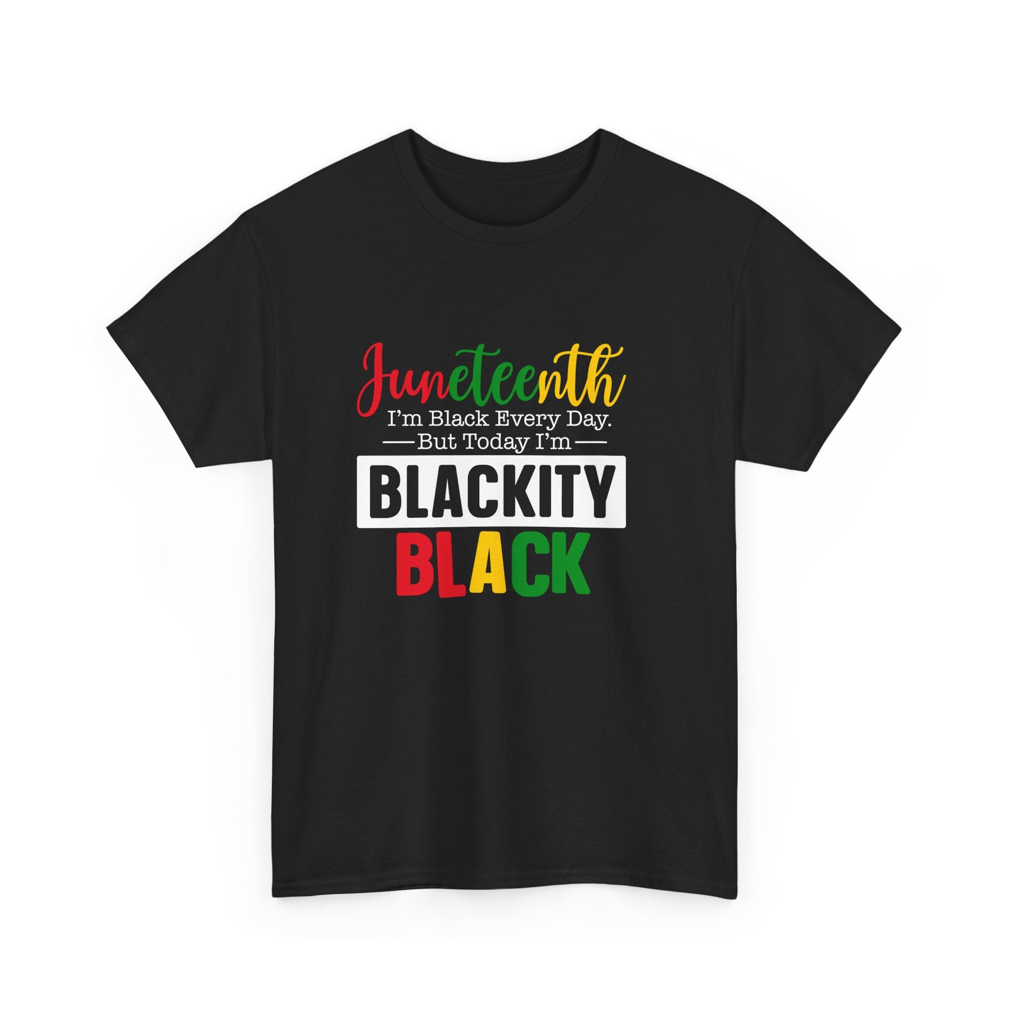 Juneteenth "Blackity Black" T-Shirt – Juneteenth Celebration Tee
