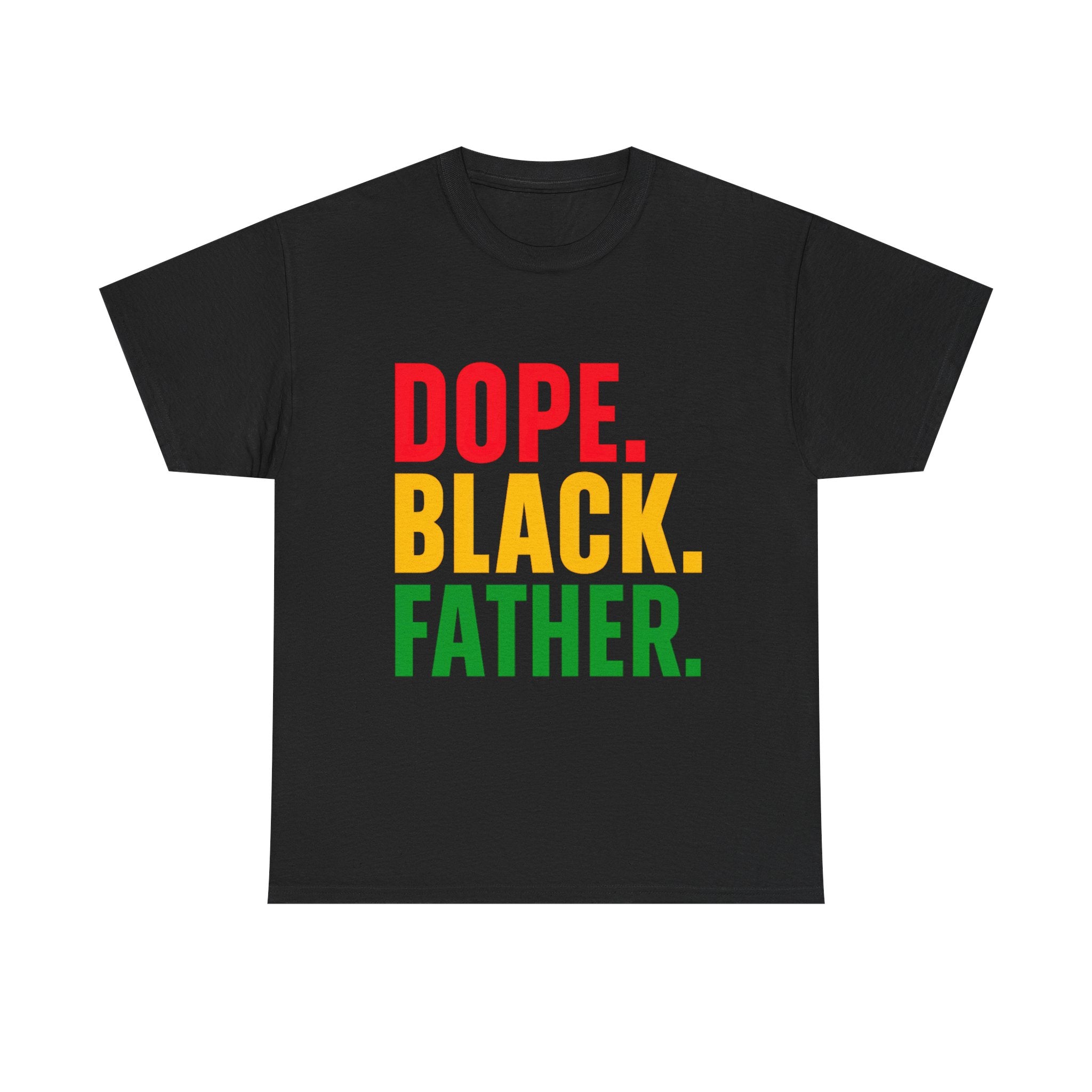 Dope. Black. Father. T-Shirt — Bold Afrocentric Father's Day Tee