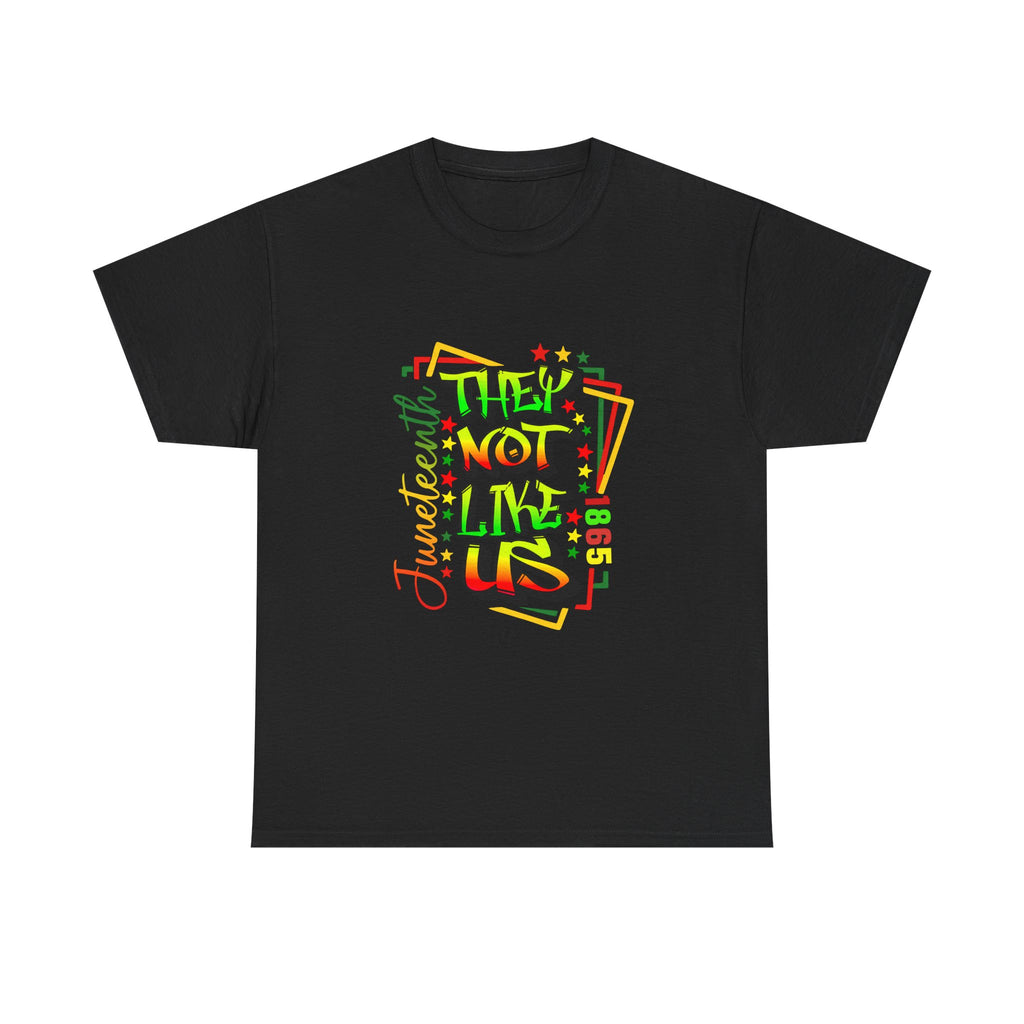 They Not Like Us Tee — Juneteenth 1865 Black Pride Cotton T-Shirt