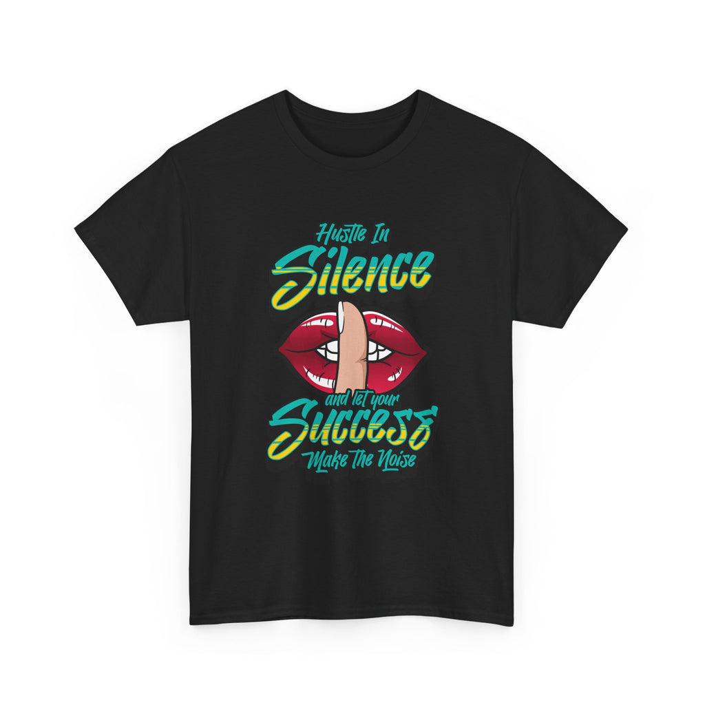 Hustle in Silence Graphic T-Shirt — "Hustle in Silence and Let Your Success Make the Noise"