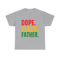Dope. Black. Father. T-Shirt — Bold Afrocentric Father's Day Tee